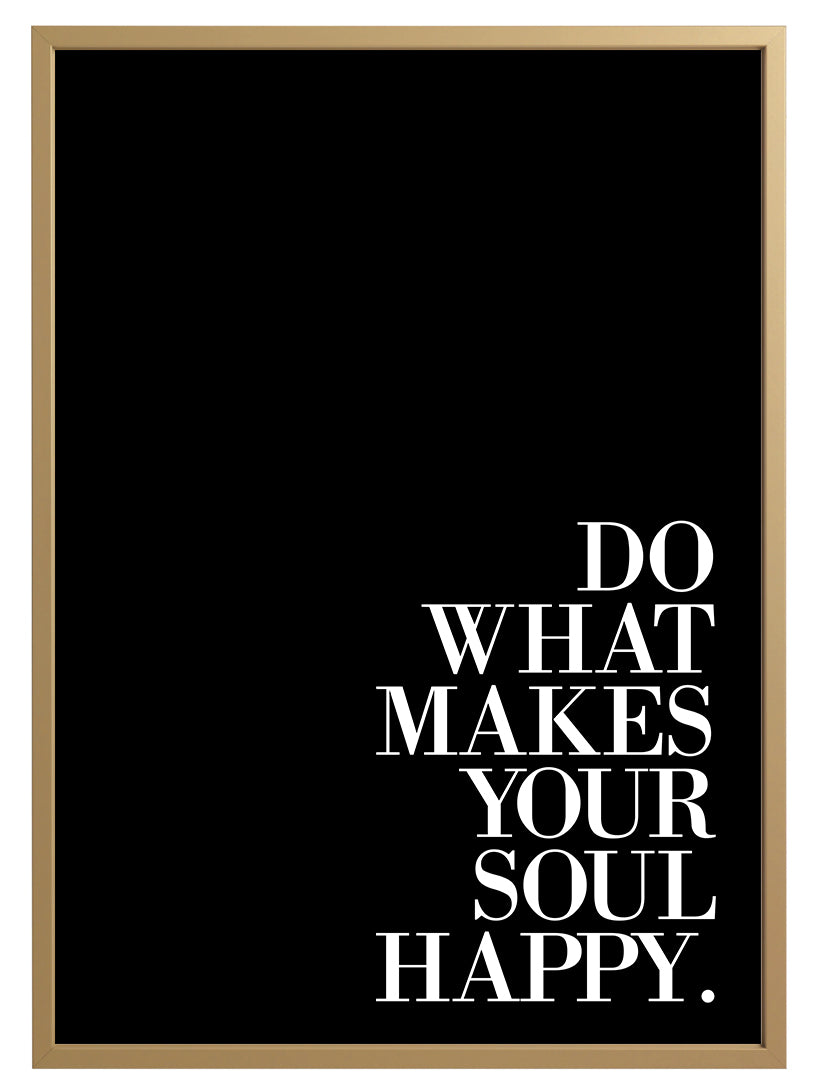 Happy Soul Print - "Do What Makes Your Soul Happy"