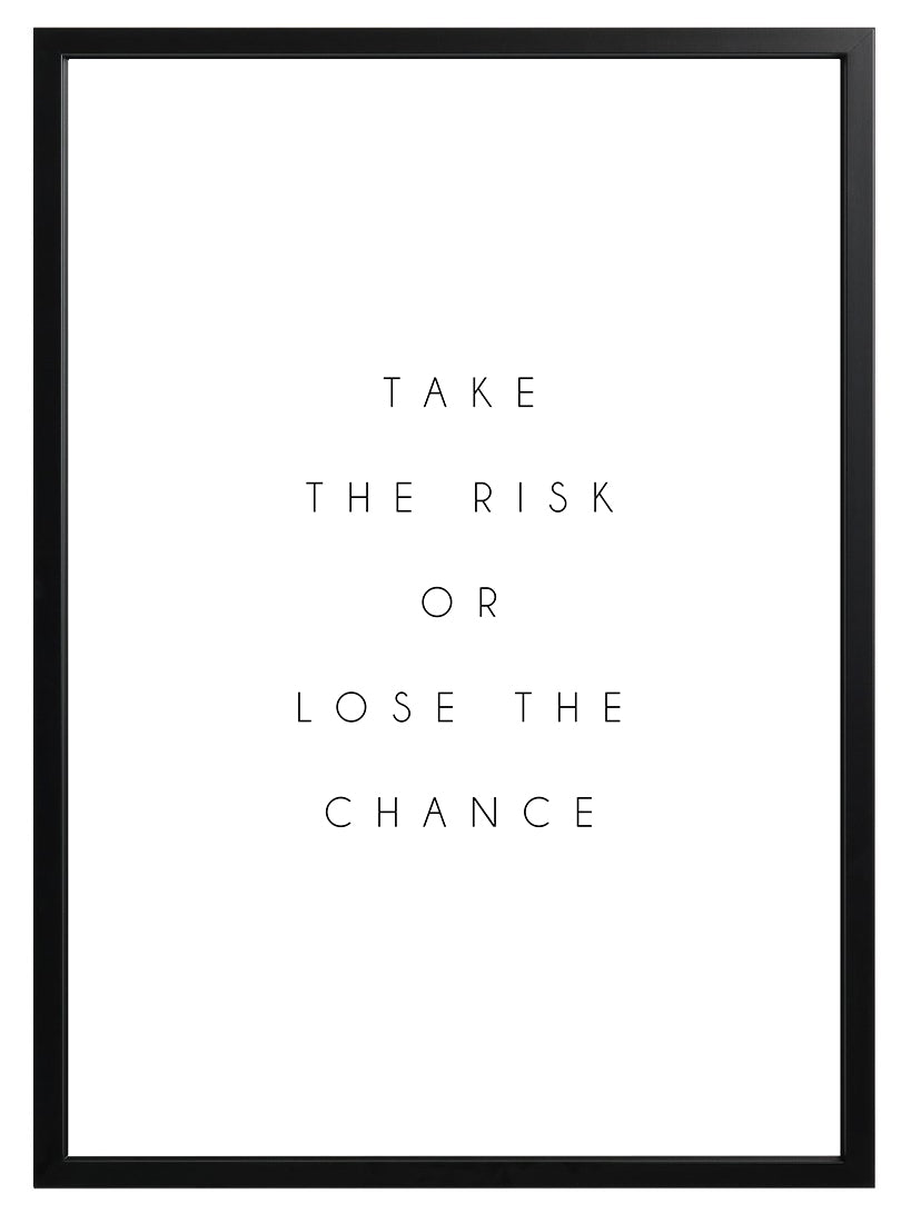 Inspirational Quote Print - 'Take The Risk or Lose The Chance'